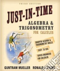 Just-in-time Alegbra And Trigonometry libro in lingua di Mueller Guntram, Brent Ronald I.