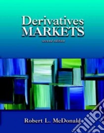 Derivatives Markets libro in lingua di McDonald Robert L.
