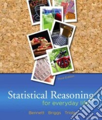 Statistical Reasoning for Everyday Life libro in lingua di Bennett Jeffrey O., Briggs William L., Triola Mario F.