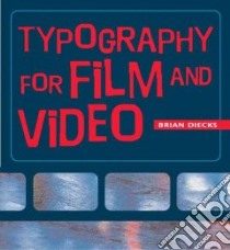 Typography in Film and Video libro in lingua di Diecks Brian