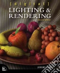 Digital Lighting and Rendering libro in lingua di Birn Jeremy