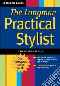 The Longman Practical Stylist libro in lingua di Baker Sheridan