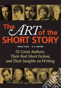 The Art Of The Short Story libro in lingua di Gioia Dana (EDT), Gwynn R. S. (EDT)
