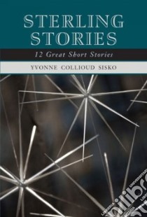 Sterling Stories libro in lingua di Sisko Yvonne Collioud, Seymour John (ILT), Sisko Ted (ILT)