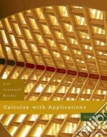 Calculus With Applications libro in lingua di Lial Margaret L., Greenwell Raymond N., Ritchey Nathan P.