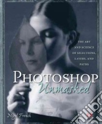 Adobe Photoshop Unmasked libro in lingua di French Nigel