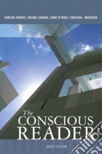 The Conscious Reader libro in lingua di Shrodes Caroline, Shugrue Michael, Dipaolo Marc F., Matuschek Christian J.
