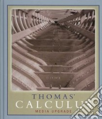 Thomas' Calculus Media Upgrade libro in lingua di Thomas George B., Weir Maurice D., Hass Joel, Giordano Frank R.