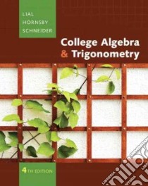College Algebra and Trigonometry libro in lingua di Lial Margaret L., Hornsby John, Schneider David I., Daniels Callie J. (CON)
