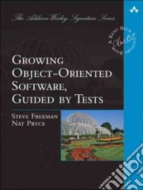 Growing Object-Oriented Software, Guided by Tests libro in lingua di Freeman Steve, Pryce Nat