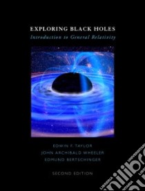 Exploring Black Holes libro in lingua di Taylor Edwin F., Wheeler John Archibald, Bertschinger Edmund
