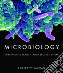 Microbiology with Diseases by Body System libro in lingua di Bauman Robert W., Machnuis-Masuoka Elizabeth Ph.D. (CON), Cosby Cecily D. Ph.D. (CON), Montgomery Jean E. (CON)