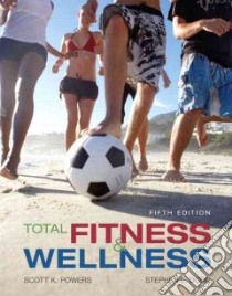 Total Fitness & Wellness libro in lingua di Powers Scott K., Dodd Stephen L., Jackson Erica M. (CON), Miller Marilyn K. (CON)