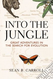 Into the Jungle, Great Adventures in the Search for Evolution libro in lingua di Carroll Sean B.