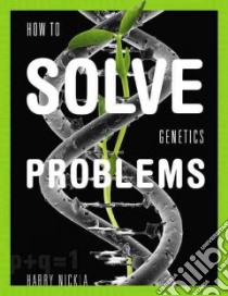 How to Solve Genetics Problems libro in lingua di Nickla Harry