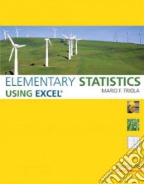 Elementary Statistics Using Excel libro in lingua di Triola Mario F.