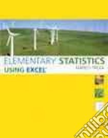 Elementary Statistics Using Excel libro in lingua di Mario Triola