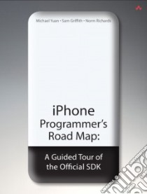 iPhone Programmer's Road Map libro in lingua di Yuan Michael Juntao, Griffith Sam, Richards Norm