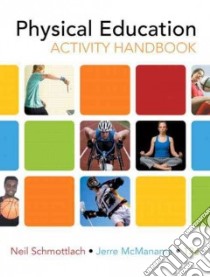 Physical Education Activity Handbook libro in lingua di Schmottlach Neil, McManama Jerre, Hicks Lisa M.