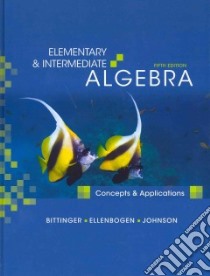 Elementary and Intermediate Algebra libro in lingua di Bittinger Marvin L., Ellenbogen David J., Johnson Barbara L.