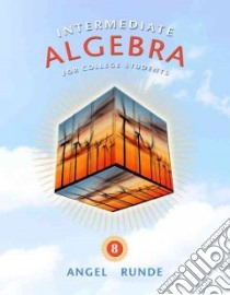 Intermediate Algebra for College Students libro in lingua di Angel Allen R., Runde Dennis C.