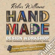 Robin Williams Handmade Design Workshop libro in lingua di Williams Robin, Sheldon Carmen