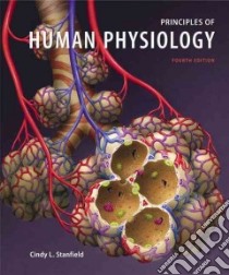 Principles of Human Physiology libro in lingua di Stanfield Cindy L.
