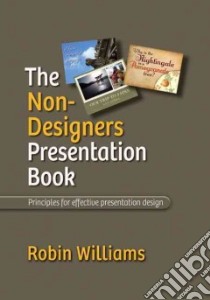 The Non-Designer's Presentation Book libro in lingua di Williams Robin