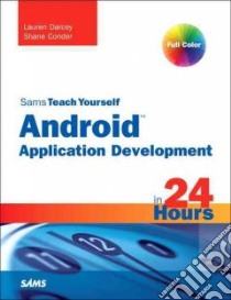Sams Teach Yourself Android Application Development in 24 Hours libro in lingua di Darcey Lauren, Conder Shane