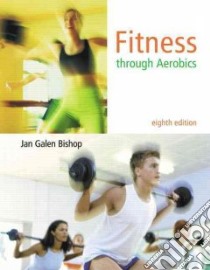 Fitness Through Aerobics libro in lingua di Bishop Jan Galen