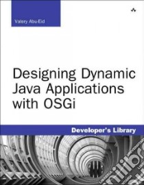Designing Dynamic Java Applications with OSGi libro in lingua di Abu-eid Valery