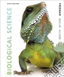 Biological Science libro in lingua di Freeman Scott, Allison Lizabeth, Black Michael, Podgorski Greg, Quillin Kim