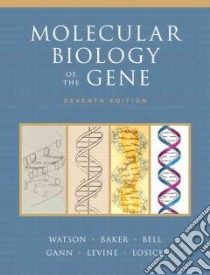 Molecular Biology of the Gene libro in lingua di Watson James D., Baker Tania A., Bell Stephen P., Gann Alexander, Levine Michael
