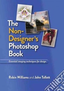 The Non-Designer's Photoshop Book libro in lingua di Williams Robin, Tollett John