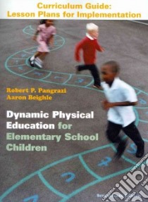 Dynamic Physical Education Curriculum Guide libro in lingua di Pangrazi Robert P.