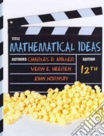 Mathematical Ideas libro in lingua di Miller Charles D., Heeren Vern E., Hornsby John, Morrow Margaret L., Van Newenhizen Jill
