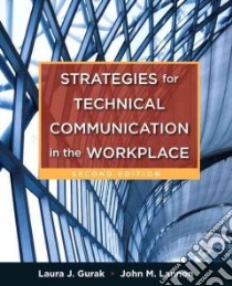 Strategies for Technical Communication in the Workplace with libro in lingua di Laura J Gurak