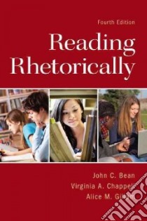Reading Rhetorically libro in lingua di Bean John C., Chappell Virginia A., Gillam Alice M.