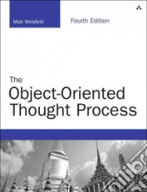 The Object-Oriented Thought Process libro in lingua di Weisfeld Matt