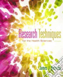 Research Techniques for the Health Sciences libro in lingua di Neutens James J., Rubinson Laurna