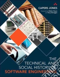 The Technical and Social History of Software Engineering libro in lingua di Jones Capers, Royce Walker (FRW), Salvaggio Tony (FRW)