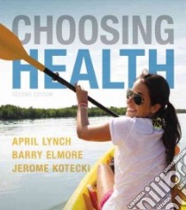 Choosing Health + Mastering Health With Pearson eText libro in lingua di Lynch April, Elmore Barry, Kotecki Jerome, Bonazzoli Laura (CON), Vail-Smith Karen (CON)