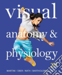 Visual Anatomy & Physiology libro in lingua di Martini Frederic H. Ph.D., Ober William C. M.D., Nath Judi L. Ph.D., Bartholomew Edwin F., Petti Kevin Ph.D.