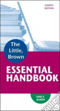 The Little, Brown Essential Handbook libro in lingua di Aaron Jane E.