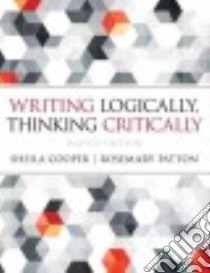 Writing Logically Thinking Critically libro in lingua di Cooper Sheila, Patton Rosemary