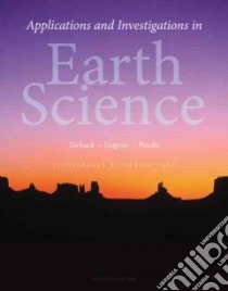 Applications and Investigations in Earth Science libro in lingua di Tarbuck Edward J., Lutgens Frederick K., Pinzke Kenneth G., Tasa Dennis (ILT)