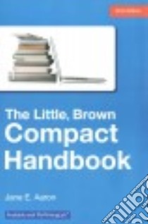 The Little, Brown Compact Handbook libro in lingua di Aaron Jane E.