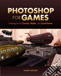 Photoshop for Games libro in lingua di Nelson Shawn