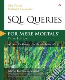 SQL Queries for Mere Mortals libro in lingua di Viescas John L., Hernandez Michael J.