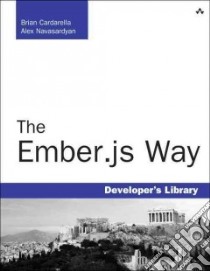 The Ember.js Way libro in lingua di Cardarella Brian, Navasardyan Alex